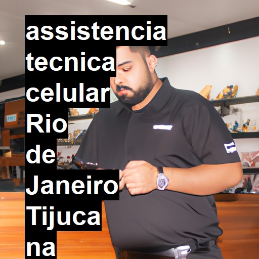 Assistência Técnica de Celular em RIO DE JANEIRO TIJUCA |  R$ 99,00 (a partir)