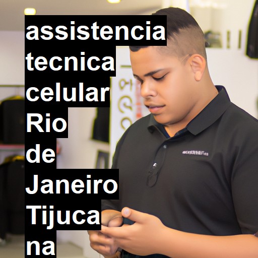 Assistência Técnica de Celular em RIO DE JANEIRO TIJUCA |  R$ 99,00 (a partir)