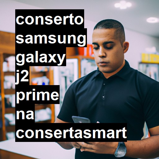 Conserto em Samsung Galaxy J2 Prime | Veja o preço