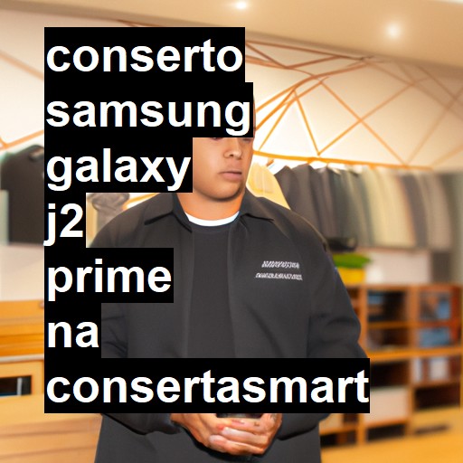 Conserto em Samsung Galaxy J2 Prime | Veja o preço