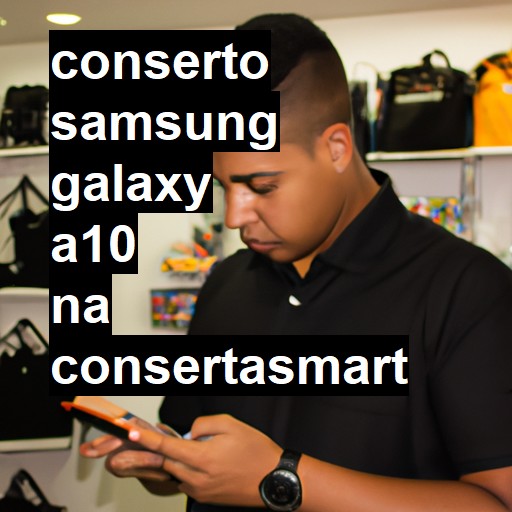 Conserto em Samsung Galaxy A10 | Veja o preço