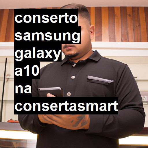 Conserto em Samsung Galaxy A10 | Veja o preço