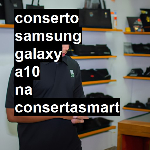 Conserto em Samsung Galaxy A10 | Veja o preço