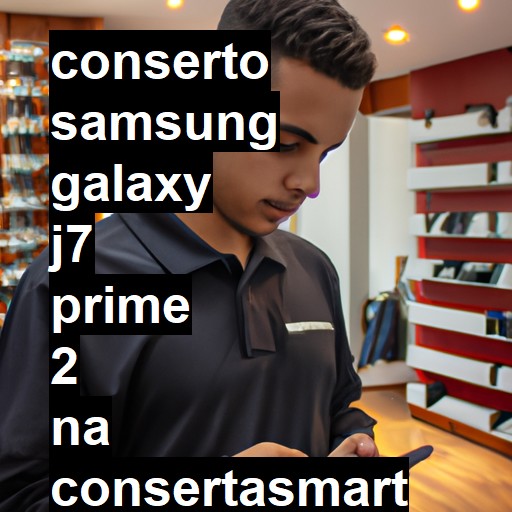 Conserto em Samsung Galaxy J7 PRIME 2 | Veja o preço