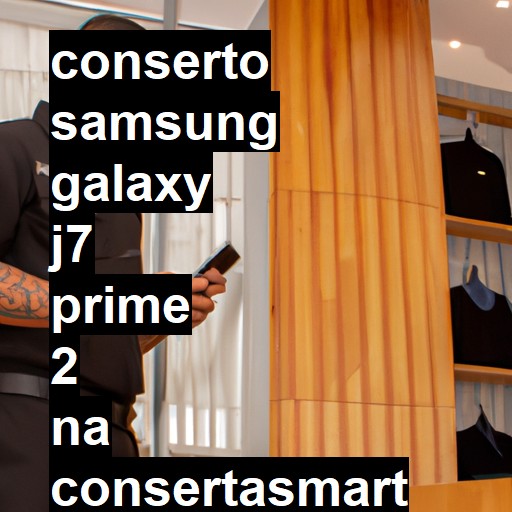 Conserto em Samsung Galaxy J7 PRIME 2 | Veja o preço