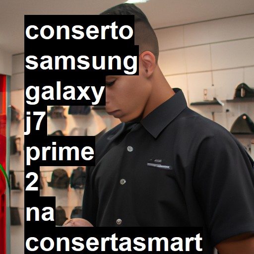 Conserto em Samsung Galaxy J7 PRIME 2 | Veja o preço