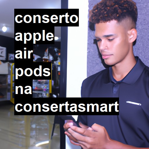 Conserto em  air pods | Veja o preço