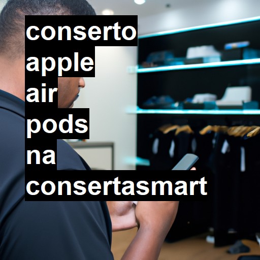 Conserto em  air pods | Veja o preço