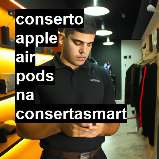 Conserto em  air pods | Veja o preço