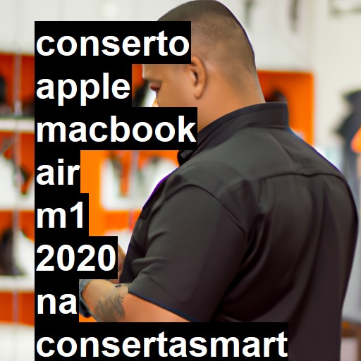 Conserto em  MacBook Air M1 2020 | Veja o preço