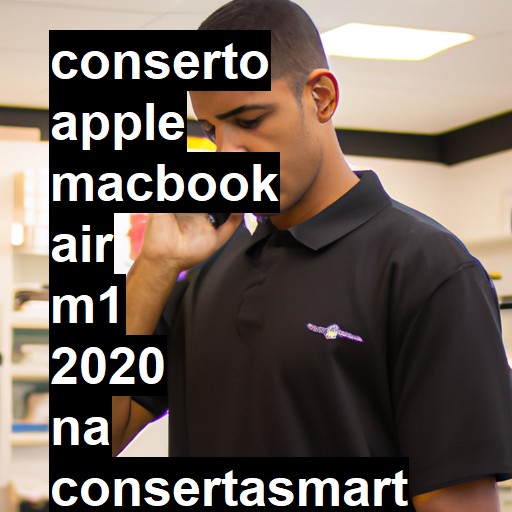 Conserto em  MacBook Air M1 2020 | Veja o preço