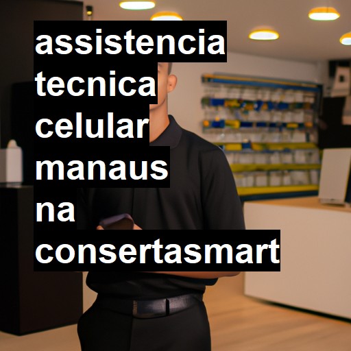 Assistência Técnica de Celular em Manaus |  R$ 99,00 (a partir)