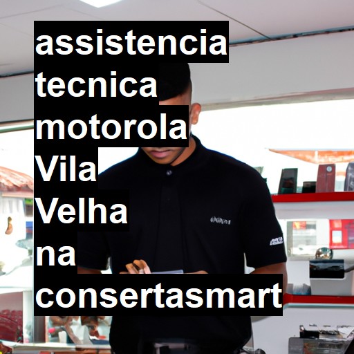 Assistência Técnica Motorola  em Vila Velha |  R$ 99,00 (a partir)