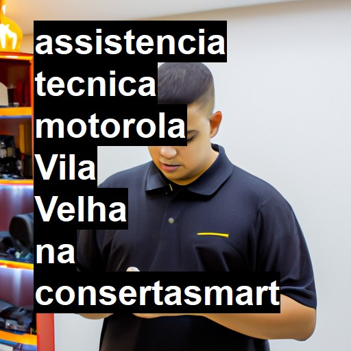 Assistência Técnica Motorola  em Vila Velha |  R$ 99,00 (a partir)