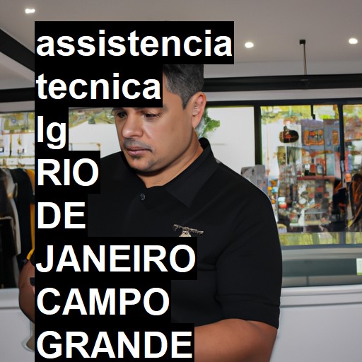 Assistência Técnica LG  em RIO DE JANEIRO CAMPO GRANDE |  R$ 99,00 (a partir)