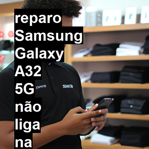 SAMSUNG GALAXY A32 5G NÃO LIGA | ConsertaSmart