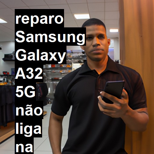 SAMSUNG GALAXY A32 5G NÃO LIGA | ConsertaSmart