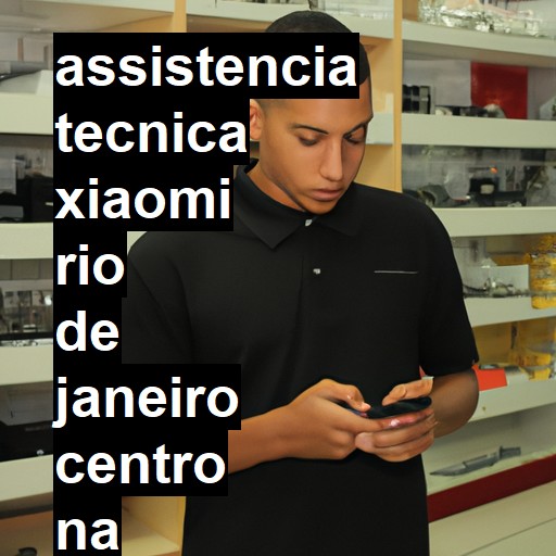 Assistência Técnica xiaomi  em rio de janeiro centro |  R$ 99,00 (a partir)