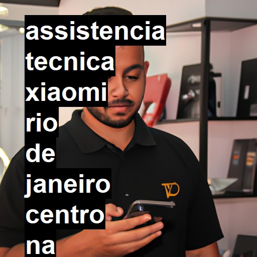 Assistência Técnica xiaomi  em rio de janeiro centro |  R$ 99,00 (a partir)