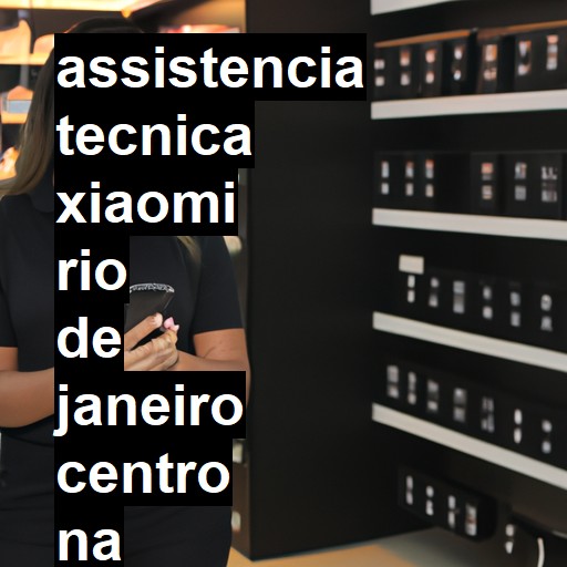 Assistência Técnica xiaomi  em rio de janeiro centro |  R$ 99,00 (a partir)