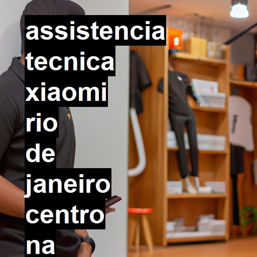 Assistência Técnica xiaomi  em rio de janeiro centro |  R$ 99,00 (a partir)