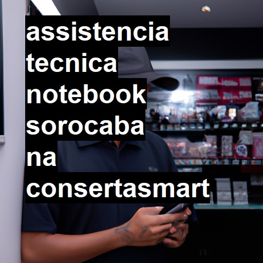 Assistência Técnica notebook  em Sorocaba |  R$ 99,00 (a partir)