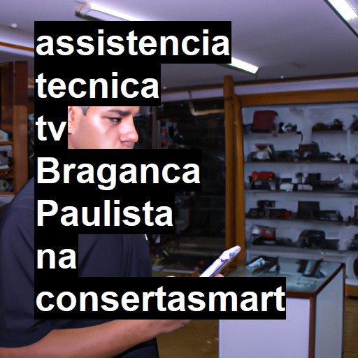 Assistência Técnica tv  em Bragança Paulista |  R$ 99,00 (a partir)