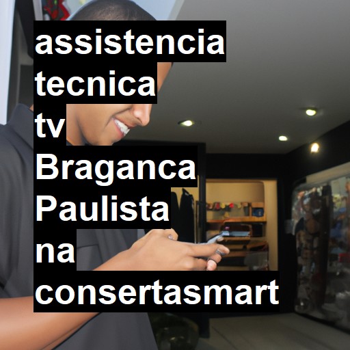 Assistência Técnica tv  em Bragança Paulista |  R$ 99,00 (a partir)