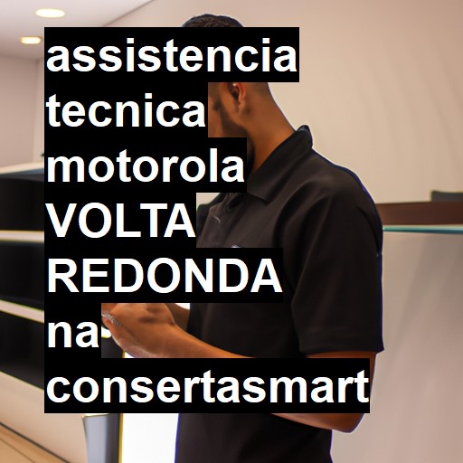 Assistência Técnica Motorola  em Volta Redonda |  R$ 99,00 (a partir)