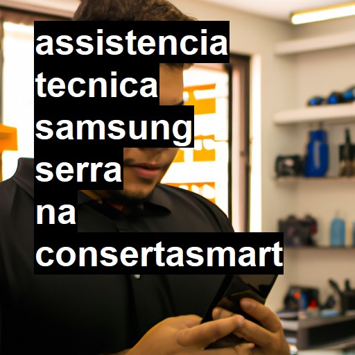 Assistência Técnica Samsung  em Serra |  R$ 99,00 (a partir)