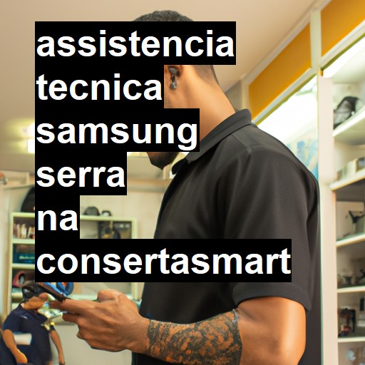 Assistência Técnica Samsung  em Serra |  R$ 99,00 (a partir)