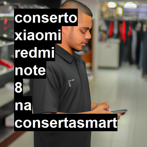 Conserto em Xiaomi Redmi note 8 | Veja o preço