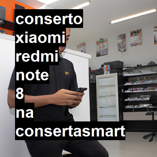 Conserto em Xiaomi Redmi note 8 | Veja o preço