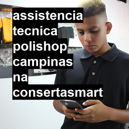 Assistência Técnica polishop  em Campinas |  R$ 99,00 (a partir)