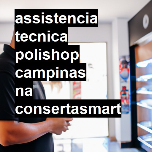 Assistência Técnica polishop  em Campinas |  R$ 99,00 (a partir)