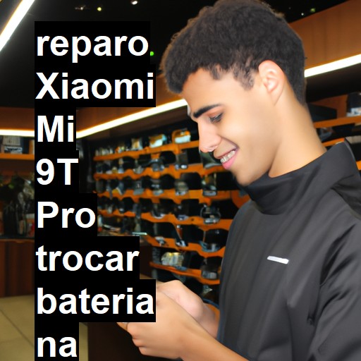 TROCAR BATERIA XIAOMI MI 9T PRO | Veja o preço