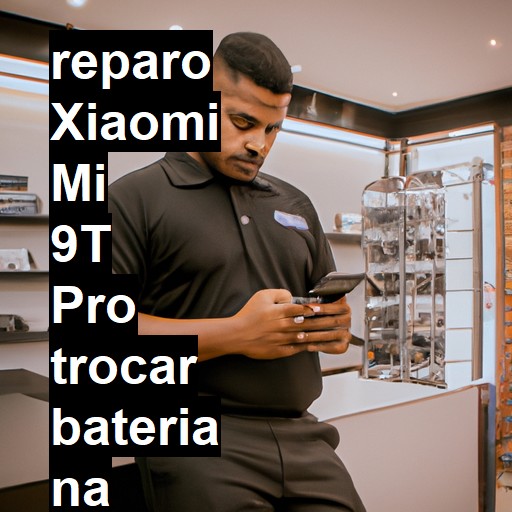 TROCAR BATERIA XIAOMI MI 9T PRO | Veja o preço