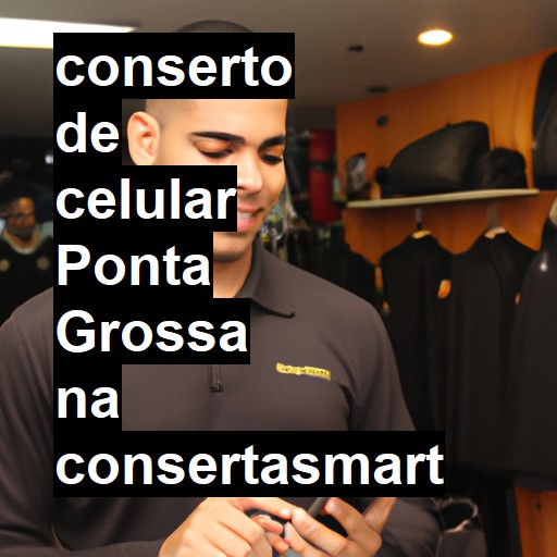 Conserto de Celular em Ponta Grossa - R$ 99,00