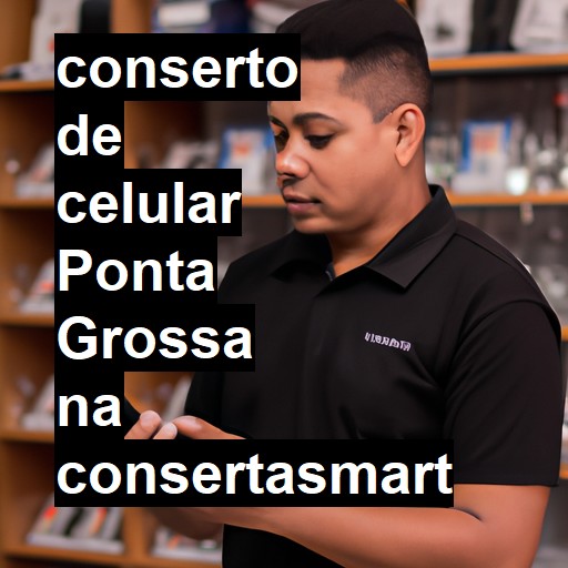 Conserto de Celular em Ponta Grossa - R$ 99,00