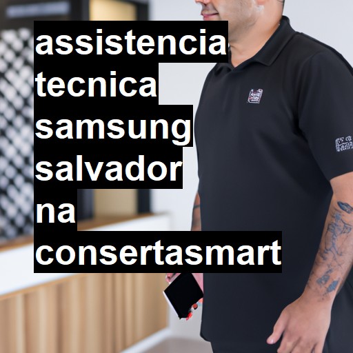 Assistência Técnica Samsung  em Salvador |  R$ 99,00 (a partir)