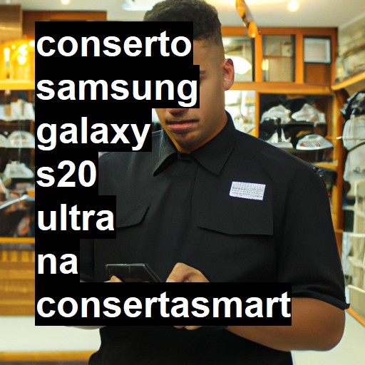 Conserto em Samsung Galaxy S20 Ultra | Veja o preço