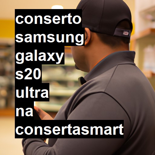 Conserto em Samsung Galaxy S20 Ultra | Veja o preço