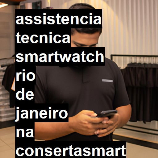 Assistência Técnica smartwatch  em Rio de Janeiro |  R$ 99,00 (a partir)