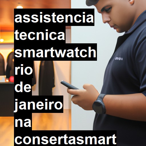 Assistência Técnica smartwatch  em Rio de Janeiro |  R$ 99,00 (a partir)