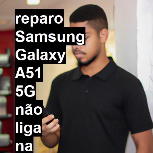 SAMSUNG GALAXY A51 5G NÃO LIGA | ConsertaSmart