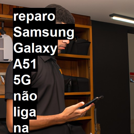 SAMSUNG GALAXY A51 5G NÃO LIGA | ConsertaSmart