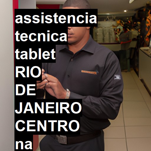 Assistência Técnica tablet  em RIO DE JANEIRO CENTRO |  R$ 99,00 (a partir)