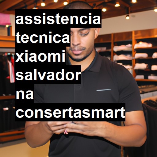 Assistência Técnica xiaomi  em Salvador |  R$ 99,00 (a partir)