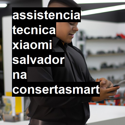 Assistência Técnica xiaomi  em Salvador |  R$ 99,00 (a partir)