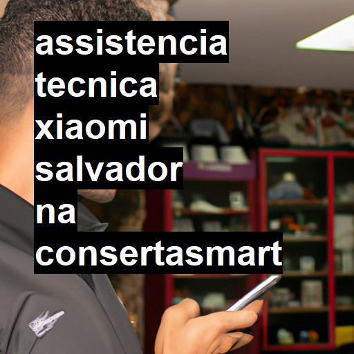 Assistência Técnica xiaomi  em Salvador |  R$ 99,00 (a partir)